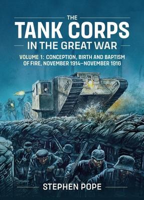 Cover: 9781912390816 | The Tank Corps in the Great War | Stephen Pope | Buch | Gebunden