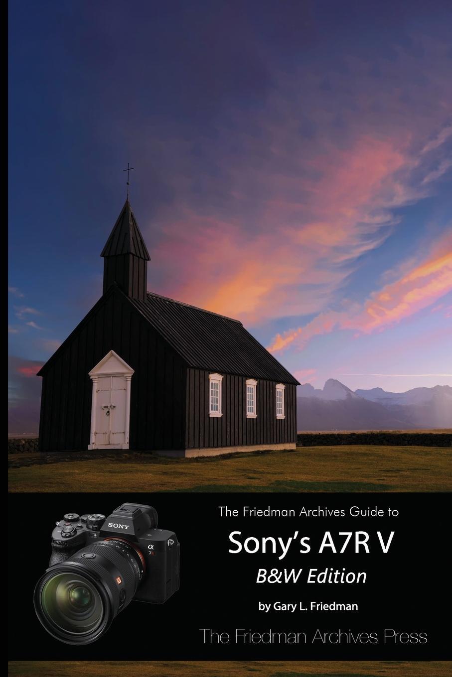 Cover: 9781365976049 | The Friedman Archives Guide to Sony's A7R V (B&W Edition) | Friedman