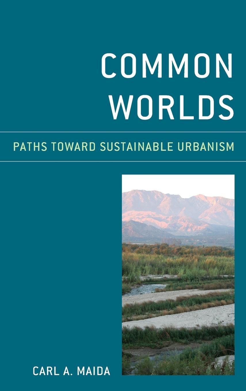 Cover: 9781442271135 | Common Worlds | Paths Toward Sustainable Urbanism | Carl A. Maida