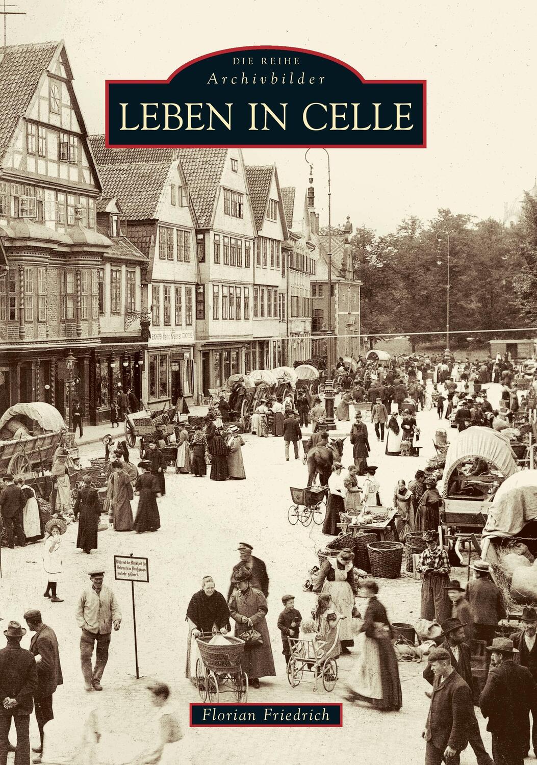 Cover: 9783866805071 | Leben in Celle | Justus Steinbömer (u. a.) | Taschenbuch