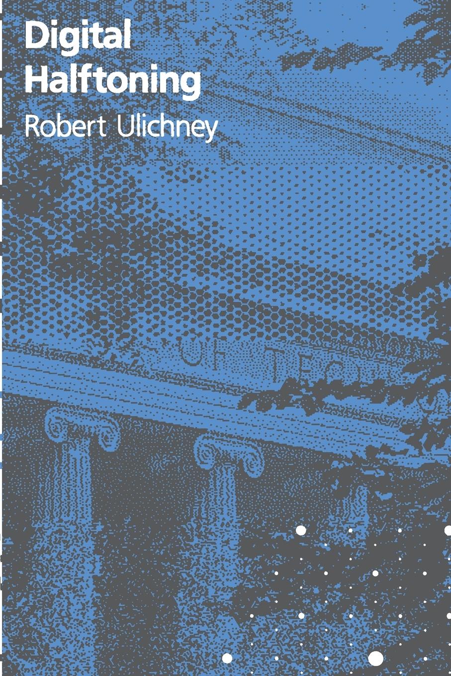 Cover: 9780262526470 | Digital Halftoning | Robert Ulichney | Taschenbuch | Paperback | 1987