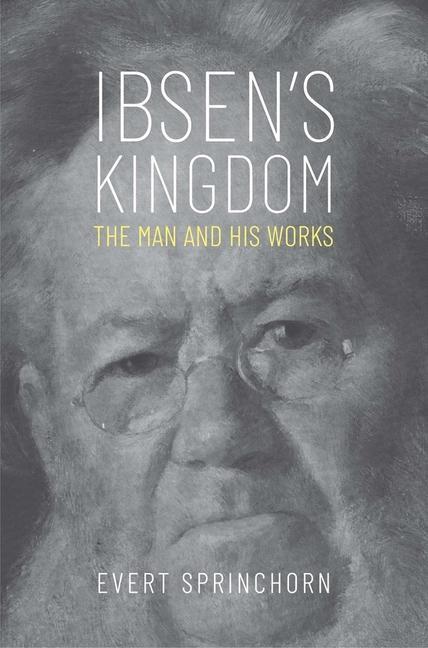 Cover: 9780300228663 | Ibsen's Kingdom | The Man and His Works | Evert Sprinchorn | Buch