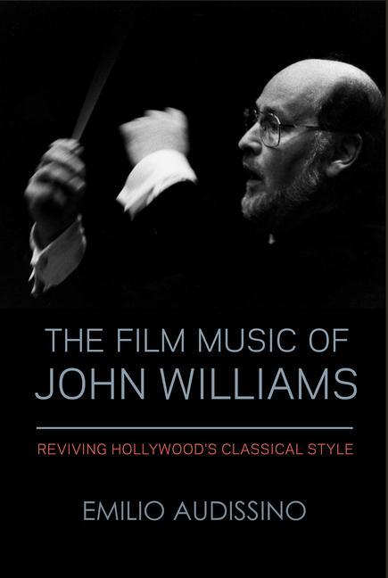 Cover: 9780299332341 | The Film Music of John Williams | Reviving Hollywood's Classical Style