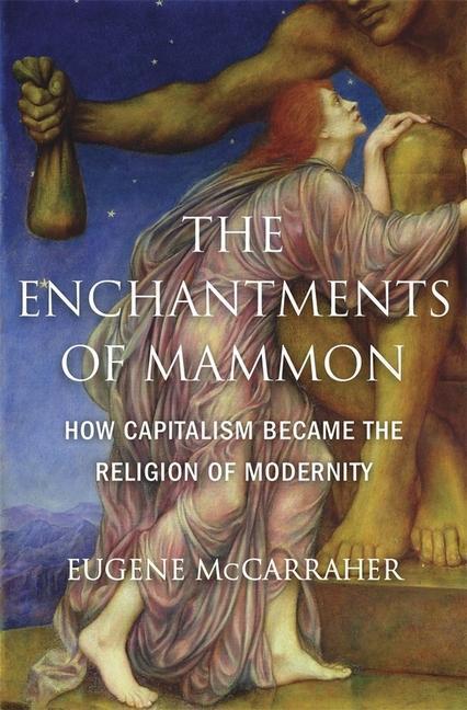 Cover: 9780674984615 | The Enchantments of Mammon | Eugene McCarraher | Buch | Englisch