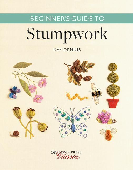 Cover: 9781782217909 | Beginner's Guide to Stumpwork | Kay Dennis | Taschenbuch | Englisch