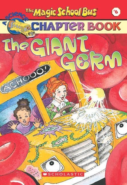 Cover: 9780439204200 | The Giant Germ (the Magic School Bus Chapter Book #6) | Volume 6