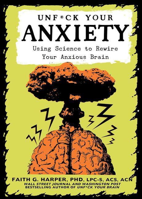 Cover: 9781621065487 | Unfuck Your Anxiety | Using Science to Rewire Your Anxious Brain