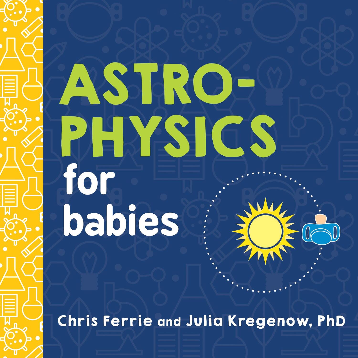 Cover: 9781492671138 | Astrophysics for Babies | Chris Ferrie (u. a.) | Buch | Englisch