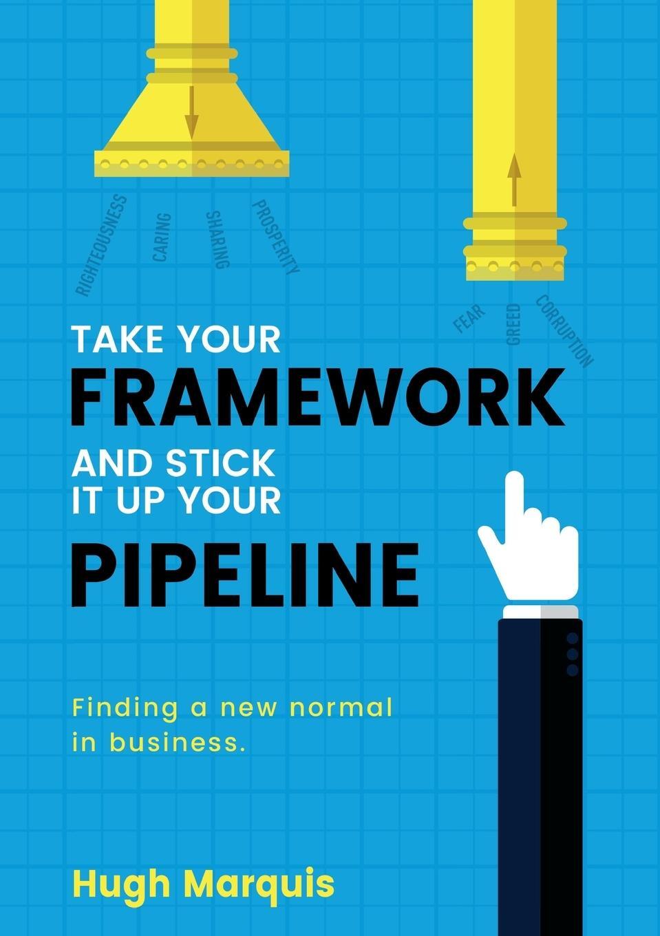 Cover: 9781925921731 | Take Your Framework And Stick It Up Your Pipeline | Hugh Marquis
