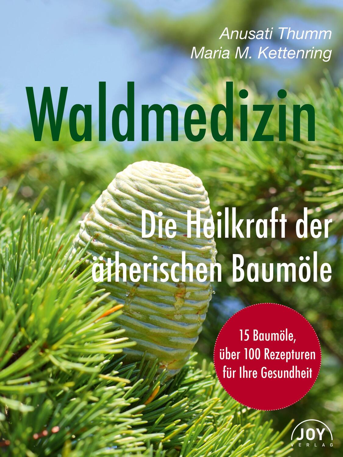Cover: 9783961990047 | Waldmedizin | Die Heilkraft der ätherischen Baumöle | Thumm (u. a.)