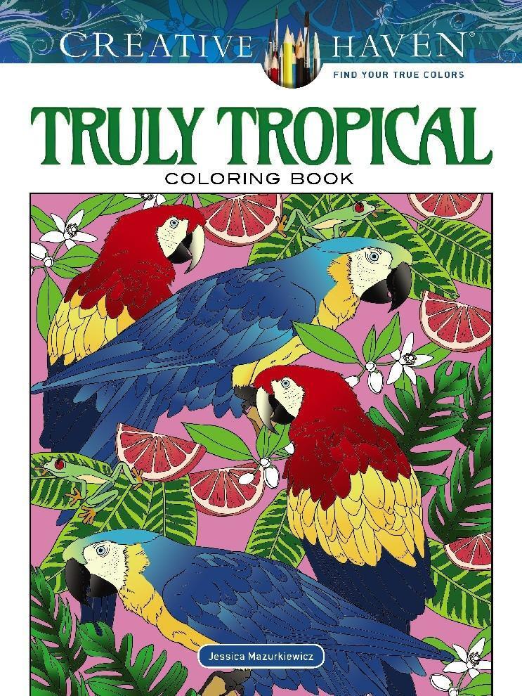 Cover: 9780486822860 | Creative Haven Truly Tropical Coloring Book | Jessica Mazurkiewicz