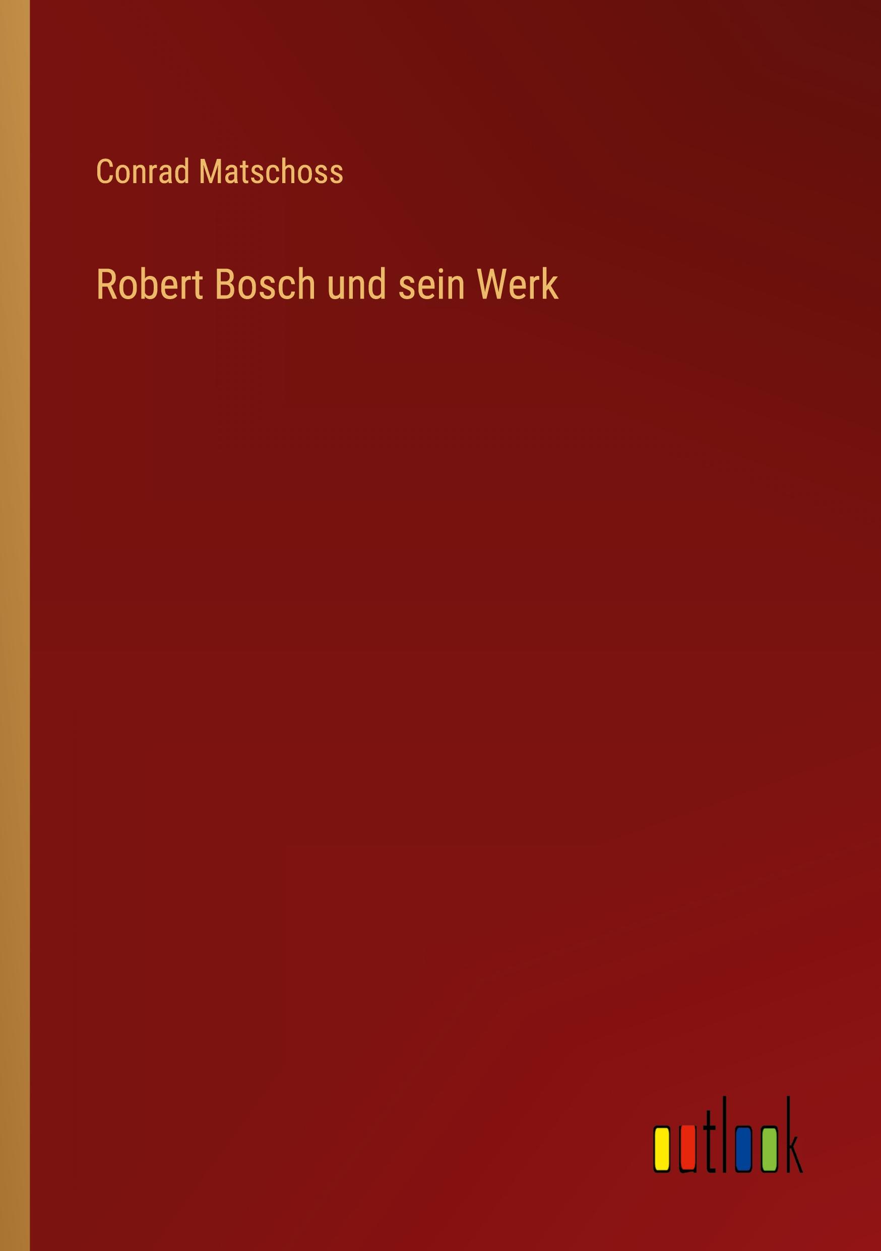 Cover: 9783368422103 | Robert Bosch und sein Werk | Conrad Matschoss | Taschenbuch | 140 S.