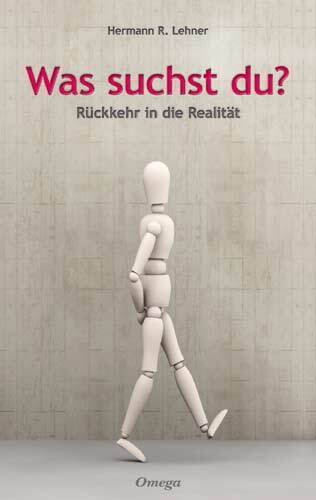 Cover: 9783930243501 | Was suchst du? | Rückkehr in die Realität | Hermann R. Lehner | Buch