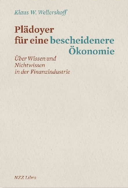 Cover: 9783038103318 | Plädoyer für eine bescheidenere Ökonomie | Klaus W. Wellershoff | Buch