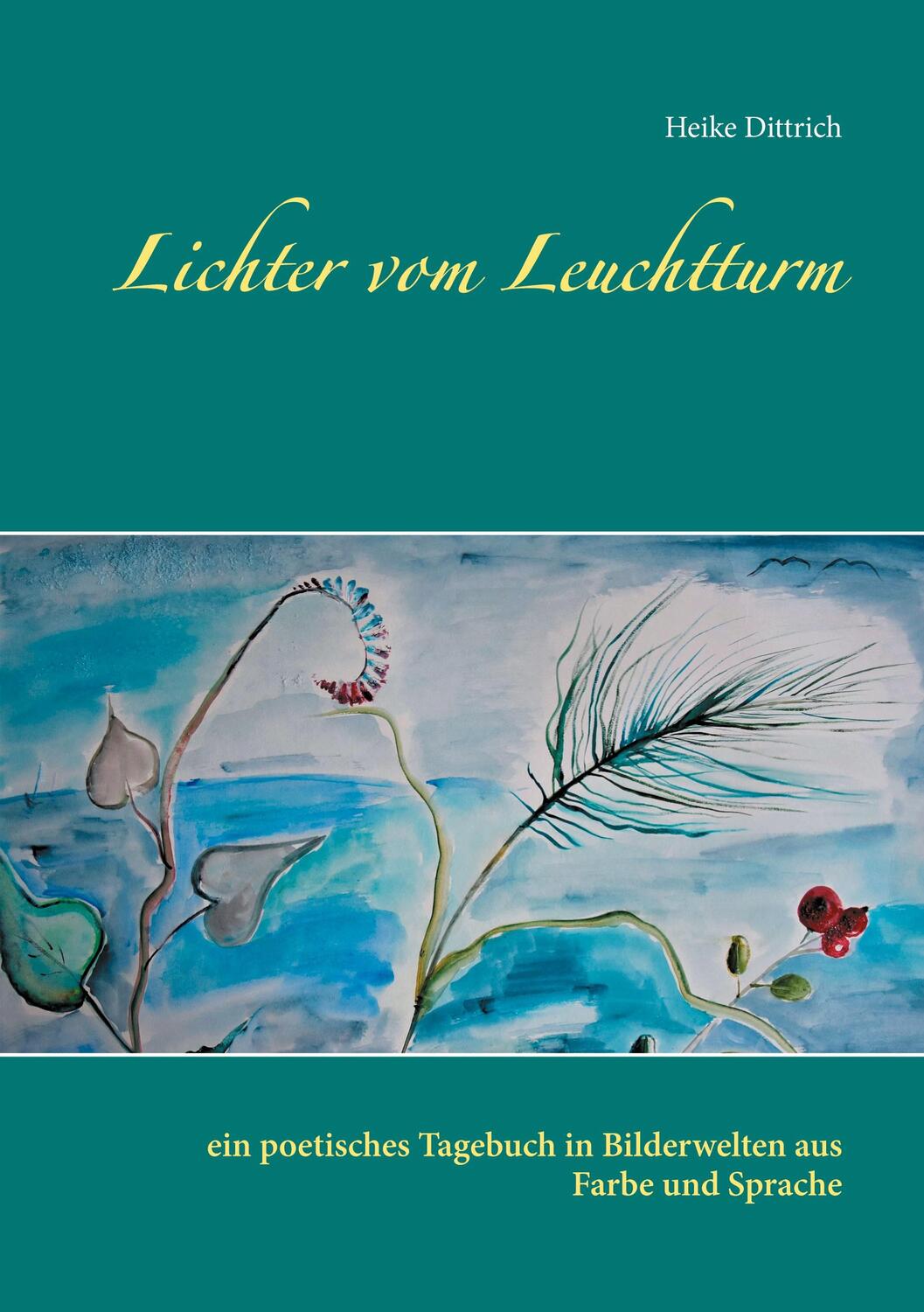 Cover: 9783753440101 | Lichter vom Leuchtturm | Heike Dittrich | Taschenbuch
