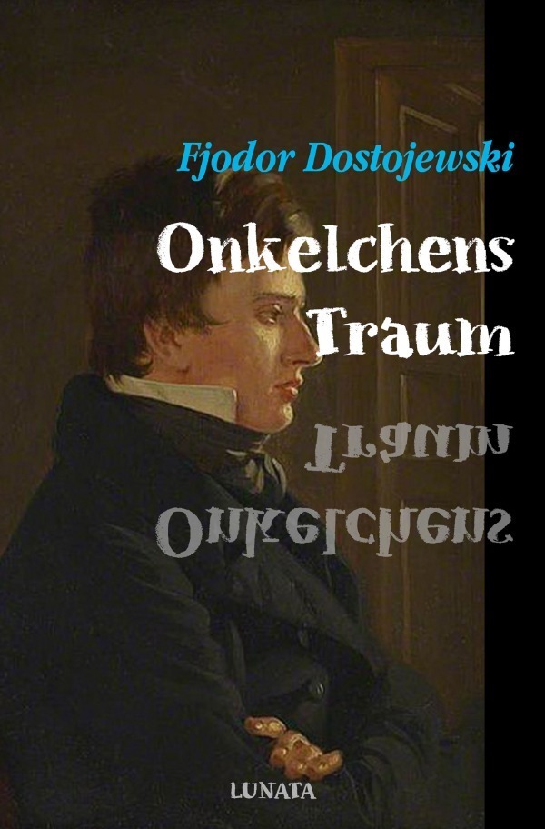 Cover: 9783753167855 | Onkelchens Traum | Novelle | Fjodor M. Dostojewskij | Taschenbuch