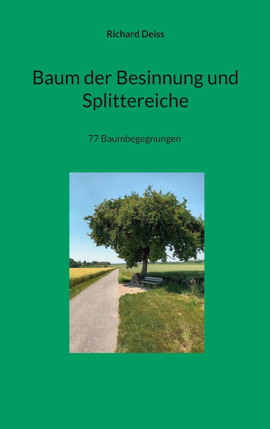 Cover: 9783756852383 | Baum der Besinnung und Splittereiche | 77 Baumbegegnungen | Deiss