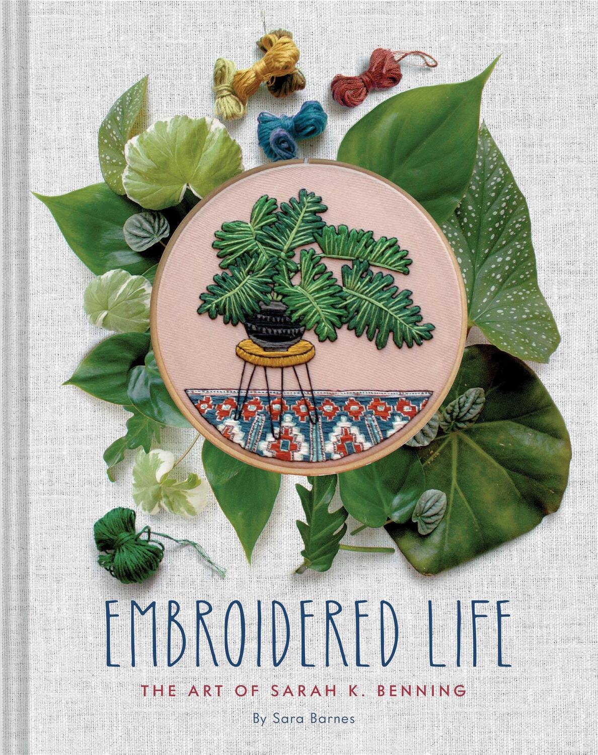 Cover: 9781452173467 | Embroidered Life: The Art of Sarah K. Benning (Modern Hand Stitched...