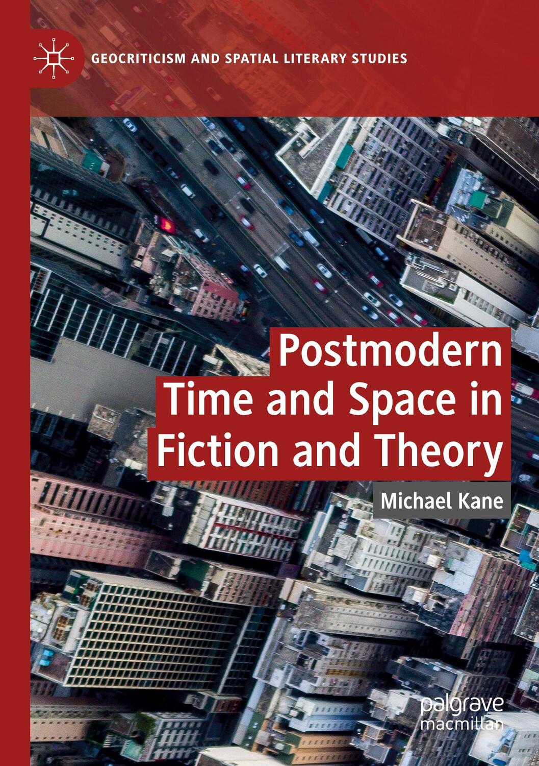 Cover: 9783030374518 | Postmodern Time and Space in Fiction and Theory | Michael Kane | Buch