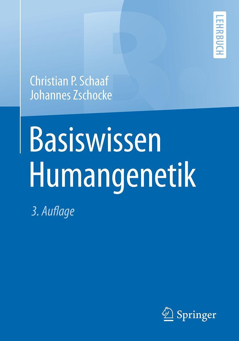 Cover: 9783662561461 | Basiswissen Humangenetik | Christian P. Schaaf (u. a.) | Taschenbuch