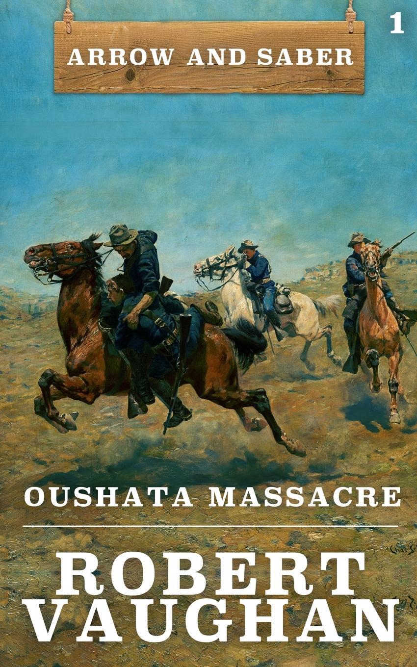 Cover: 9781641193887 | Oushata Massacre | Arrow and Saber Book 1 | Robert Vaughan | Buch