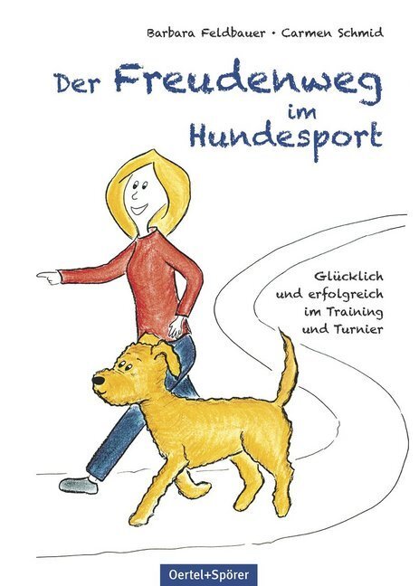 Cover: 9783886278824 | Der Freudenweg im Hundesport | Barbara Feldbauer (u. a.) | Buch | 2017
