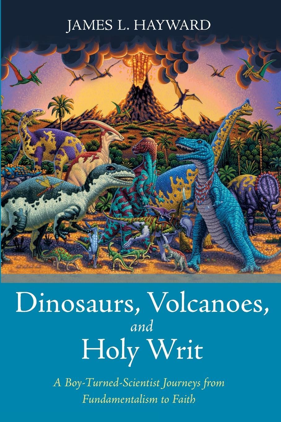 Cover: 9781725257696 | Dinosaurs, Volcanoes, and Holy Writ | James L. Hayward | Taschenbuch