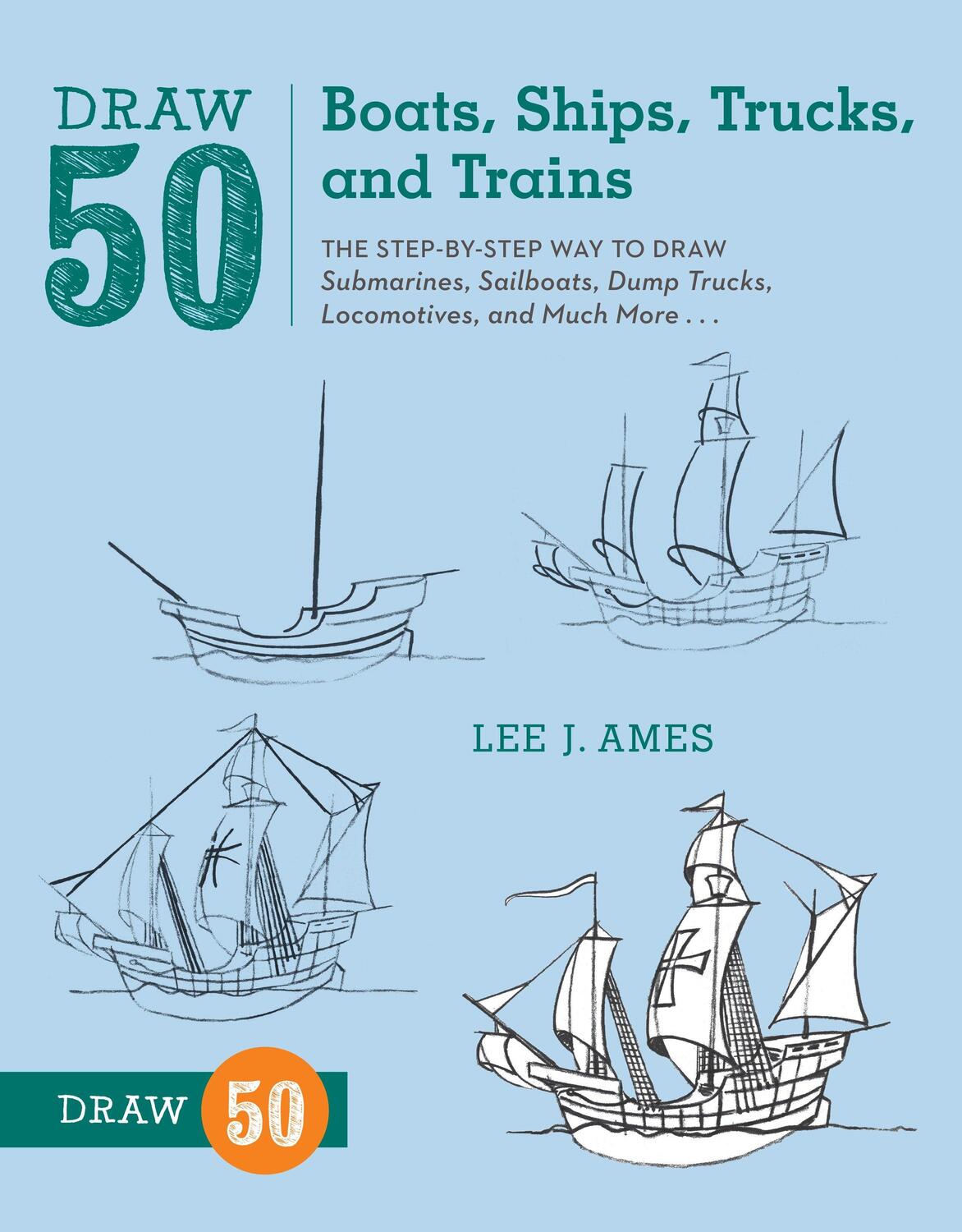 Cover: 9780823086023 | Draw 50 Boats, Ships, Trucks, and Trains - The Ste p-by-Step Way to...