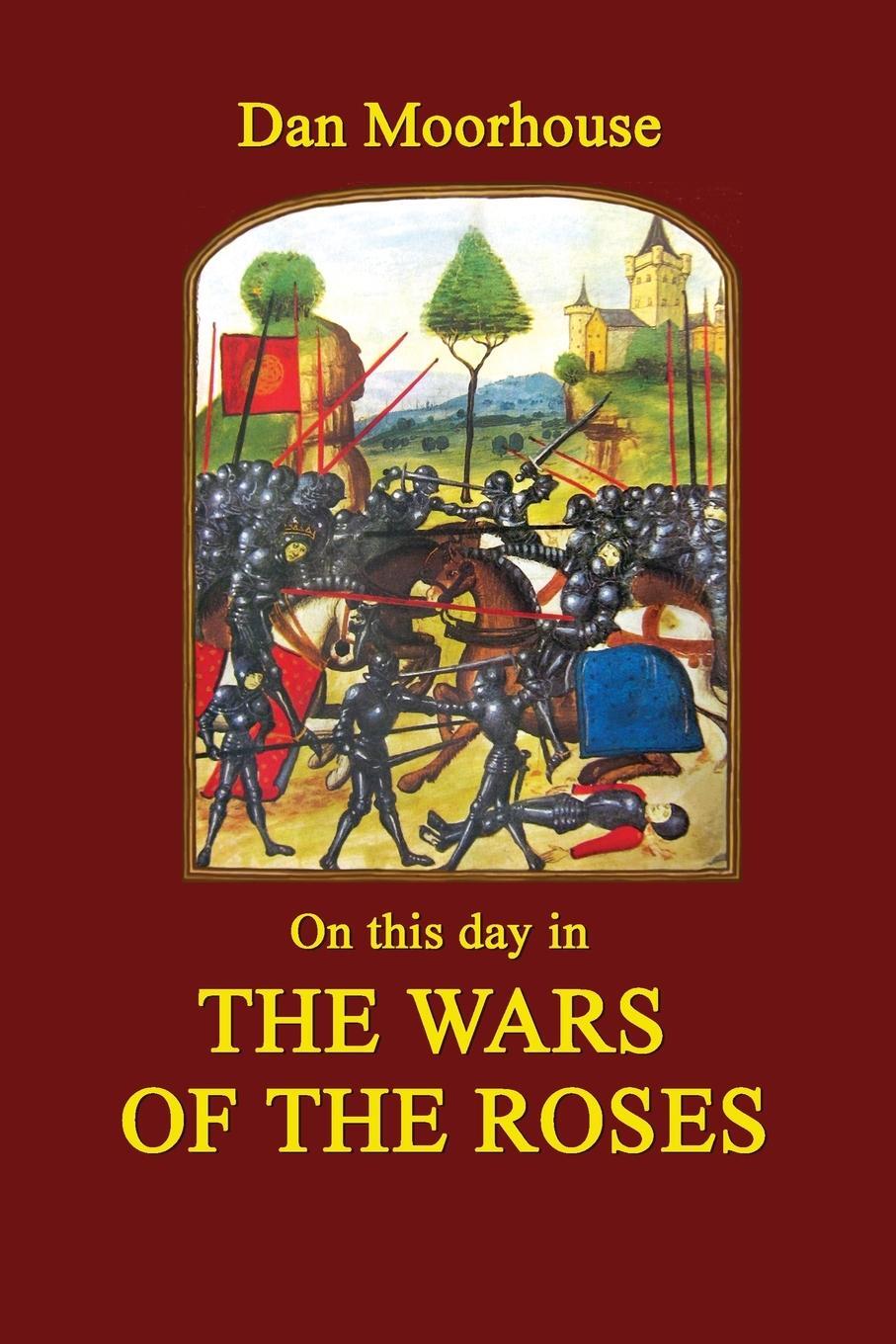 Cover: 9781838447106 | On this Day in the Wars of the Roses | Dan Moorhouse | Taschenbuch