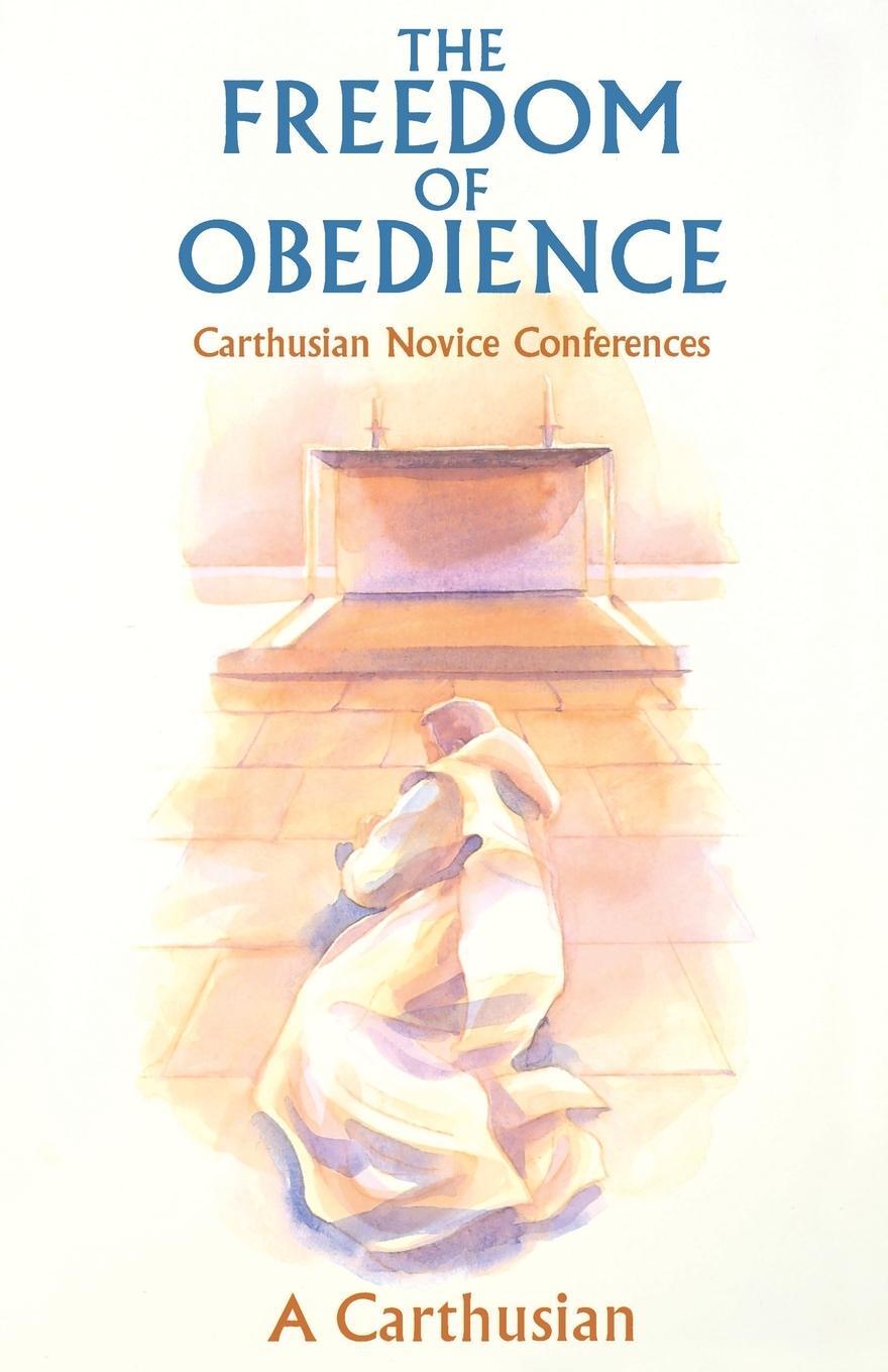 Cover: 9780879077723 | Freedom of Obedience, Volume 172 | Carthusian Novice Conferences