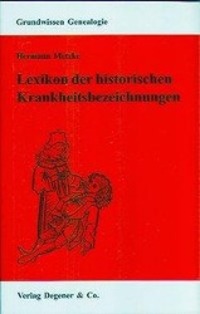 Cover: 9783768610513 | Lexikon der historischen Krankheitsbezeichnungen | Metzke (u. a.)