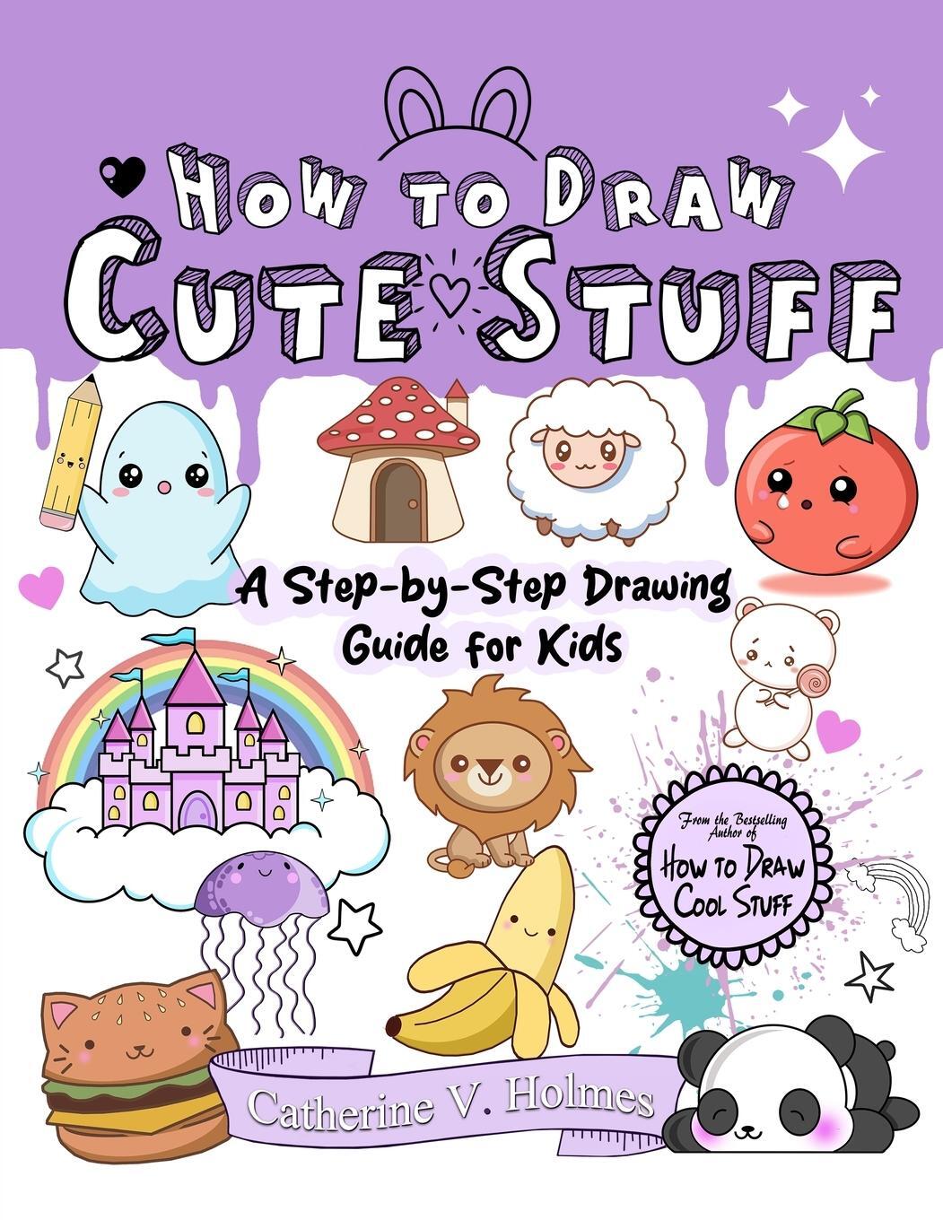 Cover: 9781956769456 | How to Draw Cute Stuff | Catherine V Holmes | Taschenbuch | Paperback