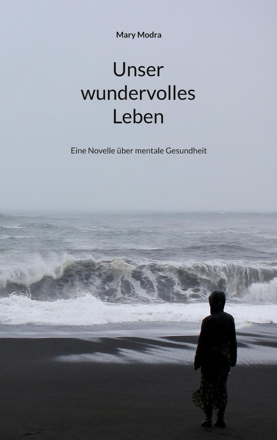 Cover: 9783756889303 | Unser wundervolles Leben | Eine Novelle über mentale Gesundheit | Buch