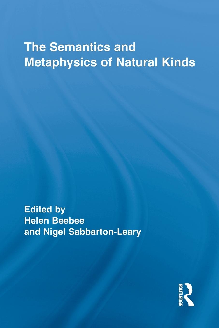 Cover: 9780415516952 | The Semantics and Metaphysics of Natural Kinds | Helen Beebee (u. a.)