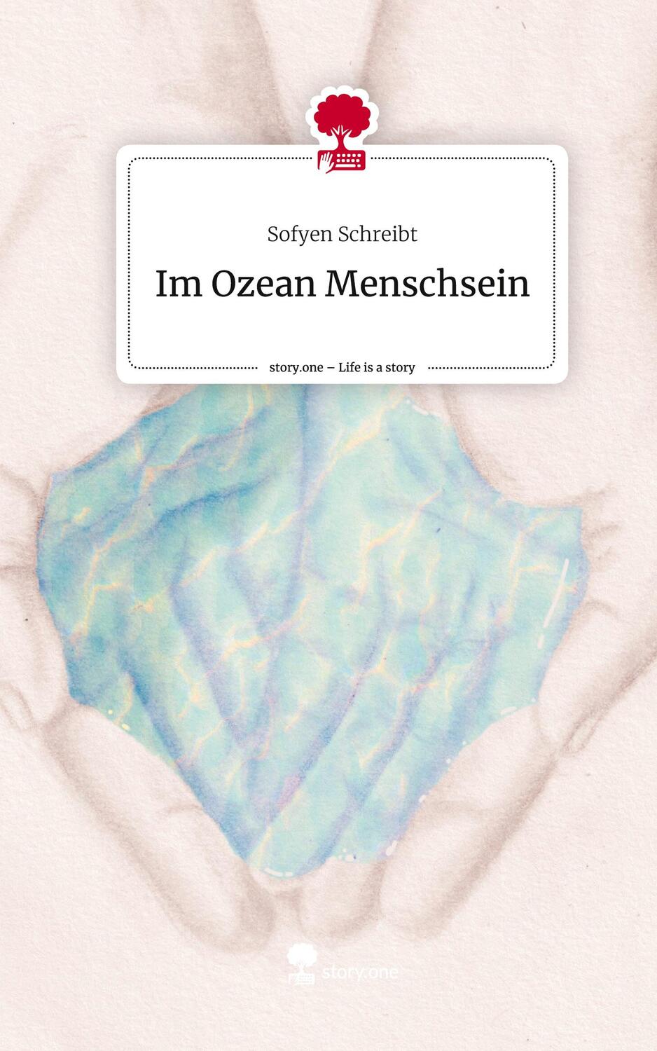 Cover: 9783711521972 | Im Ozean Menschsein. Life is a Story - story.one | Sofyen Schreibt