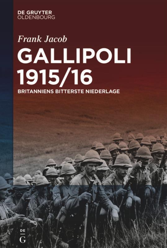 Cover: 9783110694673 | Gallipoli 1915/16 | Britanniens bitterste Niederlage | Frank Jacob