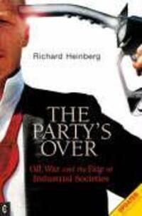 Cover: 9781905570003 | Party's Over | Oil, War and the Fate of Industrial Societies | Buch
