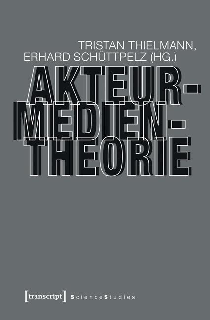 Cover: 9783837610208 | Akteur-Medien-Theorie | ScienceStudies, Science Studies | Buch | 2013