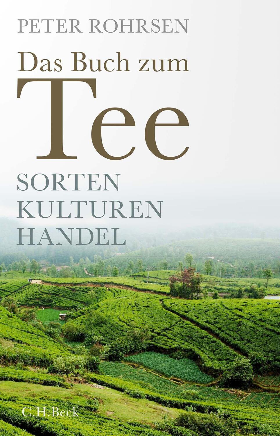 Cover: 9783406791369 | Das Buch zum Tee | Sorten - Kulturen - Handel | Peter Rohrsen | Buch