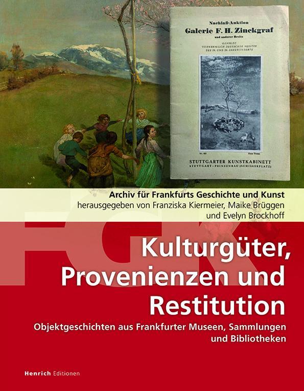 Cover: 9783963200687 | Kulturgüter, Provenienzen und Restitution: Archiv für Frankfurts...