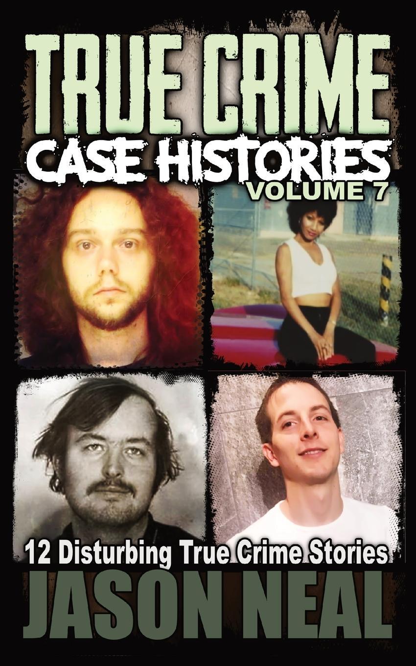 Cover: 9781956566000 | True Crime Case Histories - Volume 7 | Jason Neal | Taschenbuch | 2021