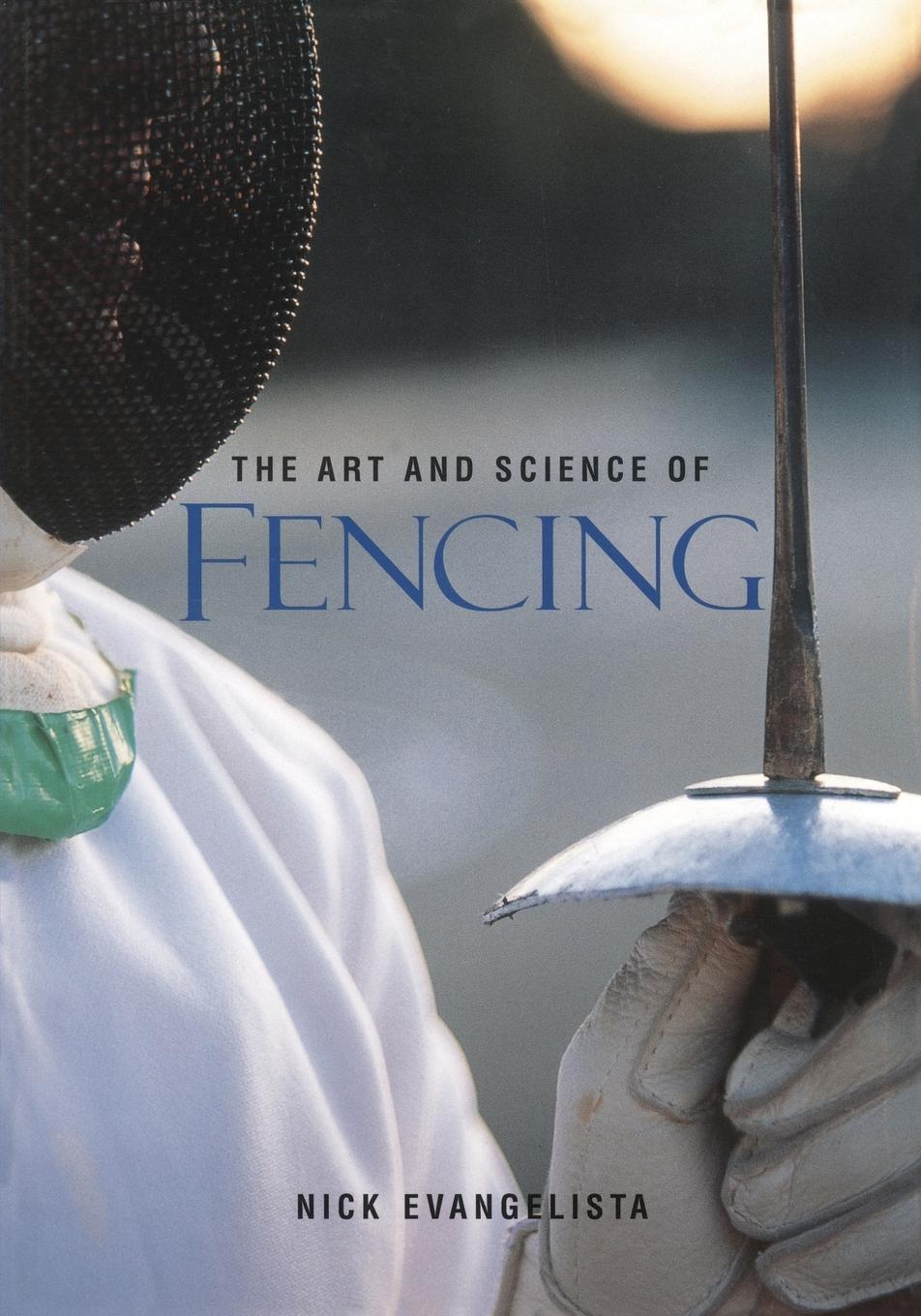 Cover: 9781570280757 | The Art and Science of Fencing | Nick Evangelista | Taschenbuch | 1999