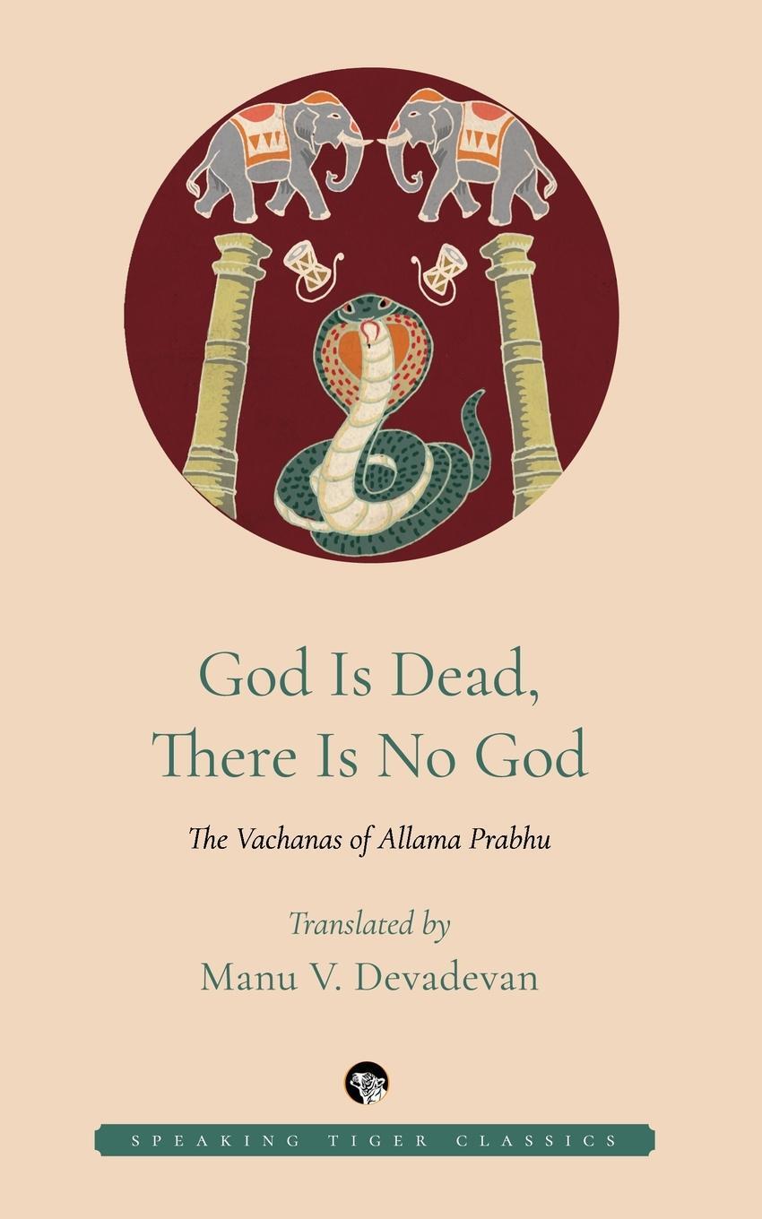 Cover: 9789389692105 | God Is Dead, There Is No God | The Vachanas of Allama Prabhu | Prabhu