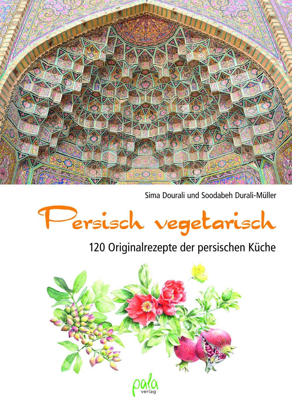 Cover: 9783895663796 | Persisch vegetarisch | 120 Originalrezepte der persischen Küche | Buch