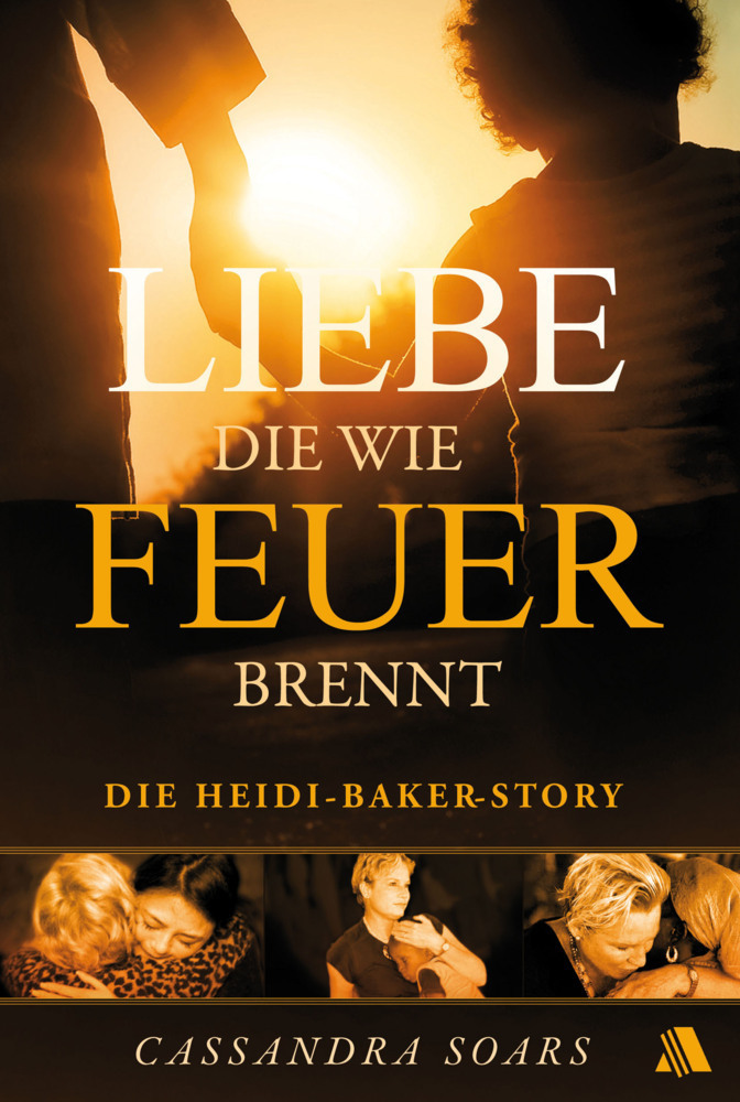 Cover: 9783954590124 | Liebe, die wie Feuer brennt | Die Heidi-Baker-Story | Cassandra Soars