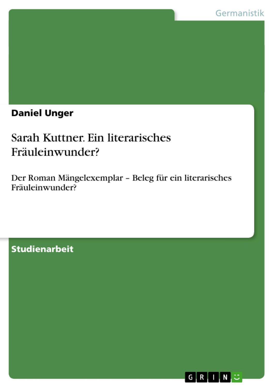 Cover: 9783656416975 | Sarah Kuttner. Ein literarisches Fräuleinwunder? | Daniel Unger | Buch