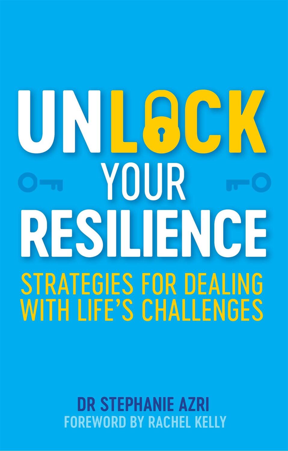 Cover: 9781787751026 | Unlock Your Resilience | Strategies for Dealing with Life's Challenges