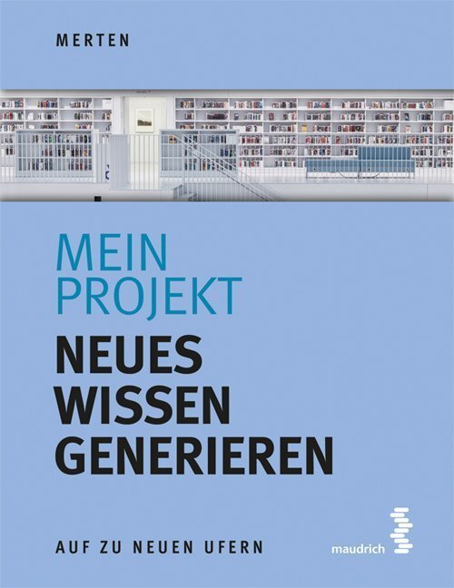 Cover: 9783990021040 | Mein Projekt: Neues Wissen generieren | René Merten | Taschenbuch