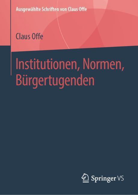 Cover: 9783658222604 | Institutionen, Normen, Bürgertugenden | Claus Offe | Buch | Deutsch