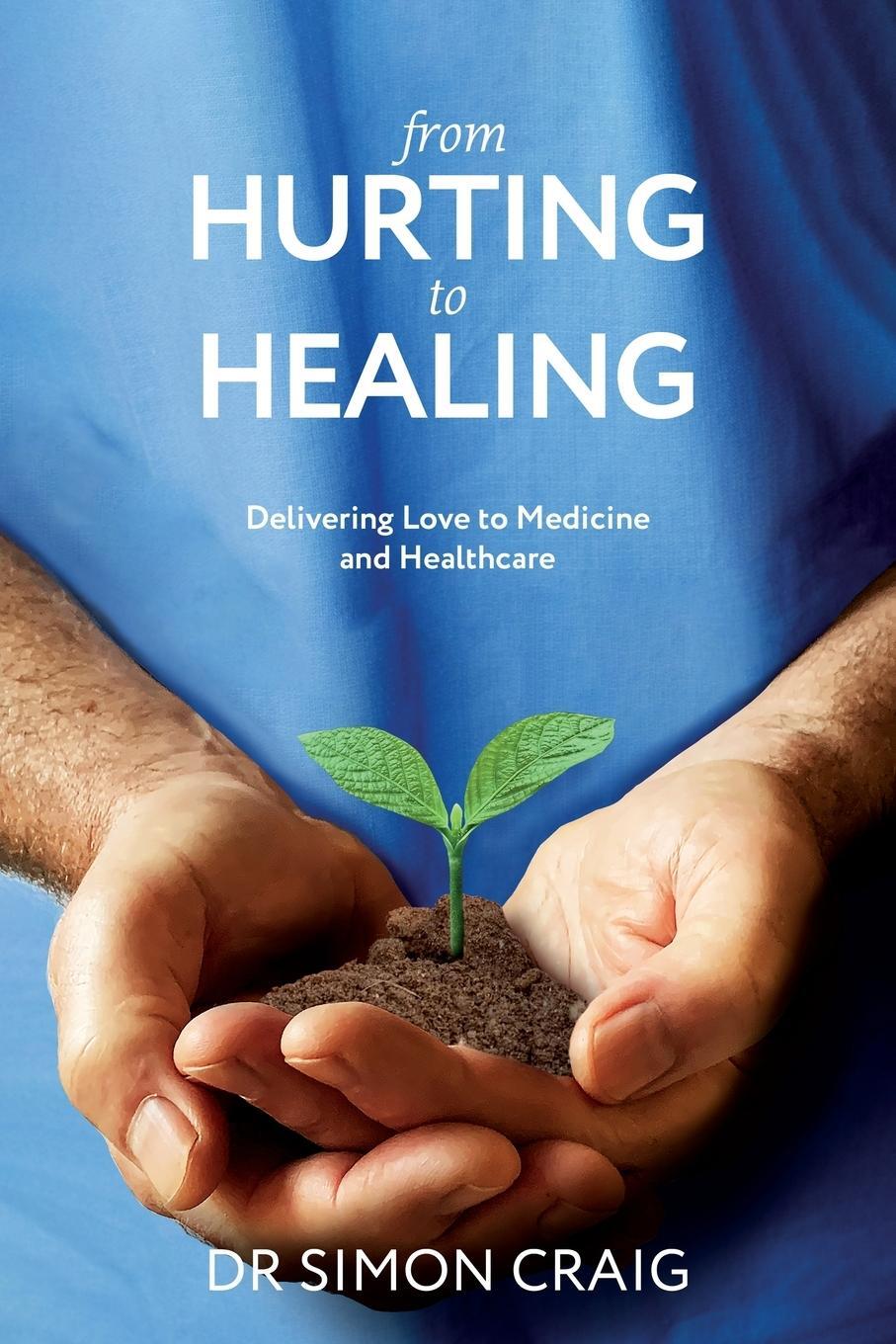 Cover: 9781922357526 | From Hurting to Healing | Delivering Love to Medicine and Healthcare